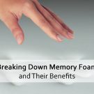 Breaking Down Memory Foam and Their Benefits